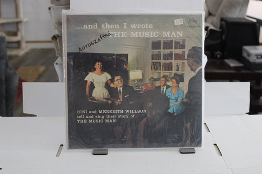 Rini and Meredith Wilson and then I wrote the music man vinyl SINGED