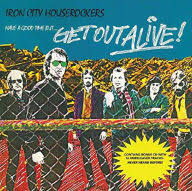 Iron City Houserockers - Have A Good Time But Get Out Alive