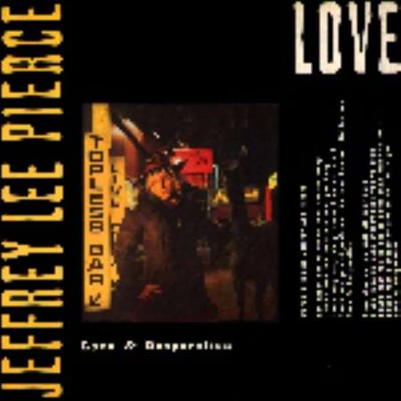 Jeffrey Lee Pierce Love & Desperation